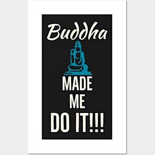 Buddha made me.. Posters and Art